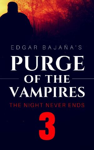 [Purge of the Vampires 03] • The Night Never Ends